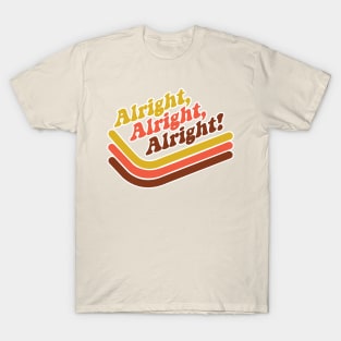 Alright Alright Alright T-Shirt